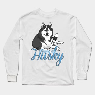 I Love My Husky! Especially for Siberian Husky Dog Lovers! Long Sleeve T-Shirt